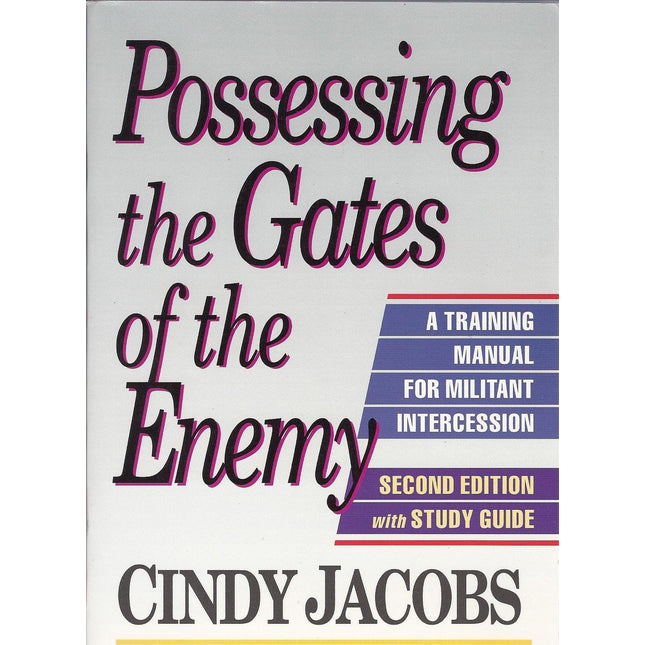Possessing the Gates of the Enemy: A Training Manual for Militant Intercession