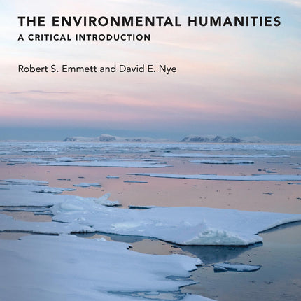 The Environmental Humanities: A Critical Introduction (Mit Press)