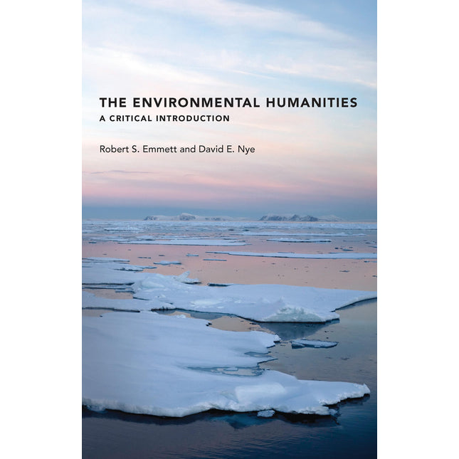 The Environmental Humanities: A Critical Introduction (Mit Press)