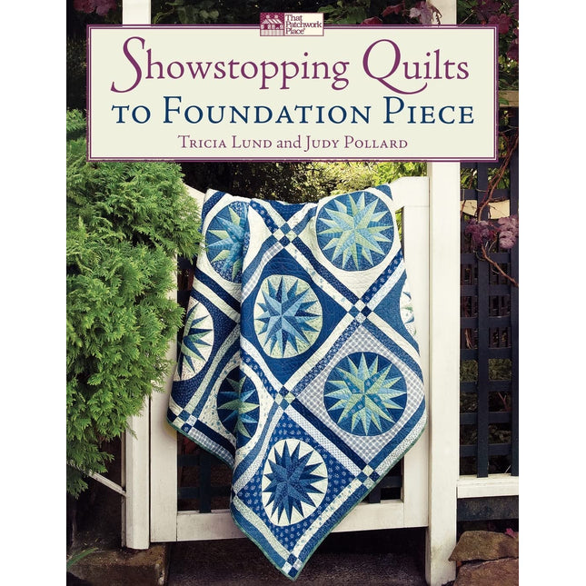 Showstopping Quilts to Foundation Piece