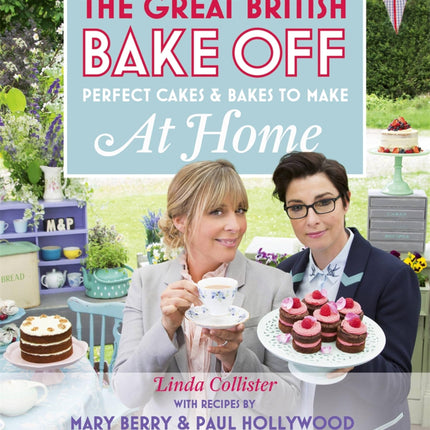 Great British Bake Off - Perfect Cakes & Bakes To Make At Home: Official tie-in to the 2016 series