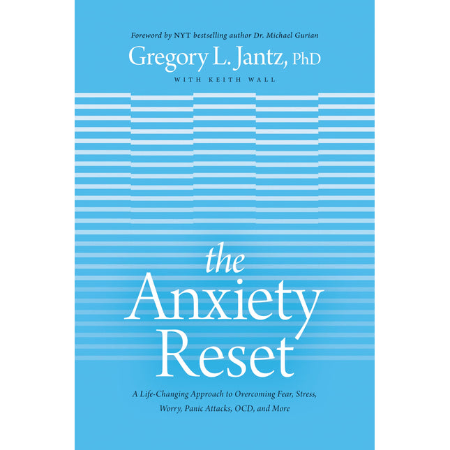 The Anxiety Reset: A Life-Changing Approach to Overcoming Fear, Stress, Worry, Panic Attacks, OCD and More