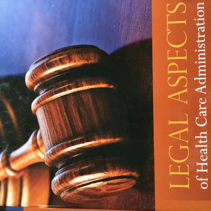 Legal Aspects of Health Care Admininstration