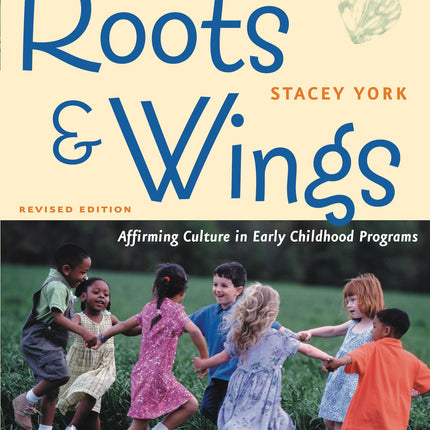 Roots and Wings, Revised Edition: Affirming Culture in Early Childhood Programs