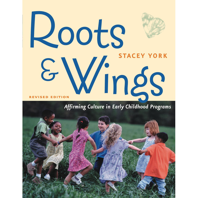 Roots and Wings, Revised Edition: Affirming Culture in Early Childhood Programs