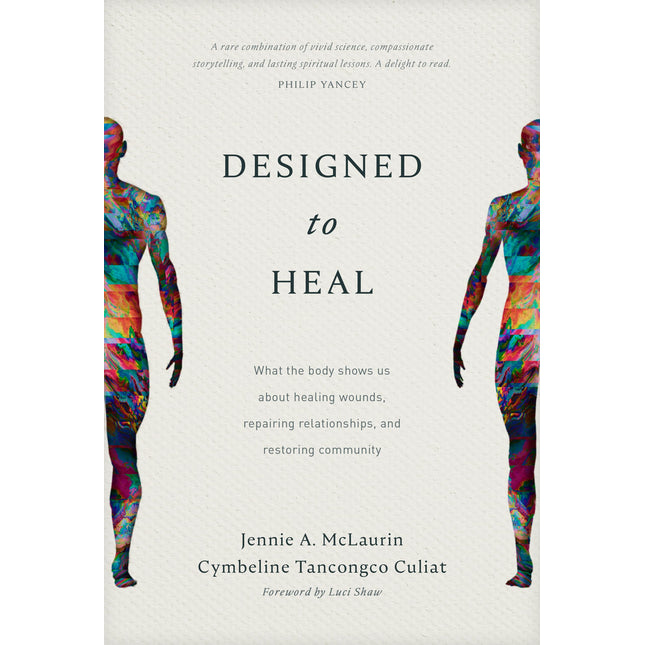 Designed to Heal: What the Body Shows Us about Healing Wounds, Repairing Relationships, and Restoring Community