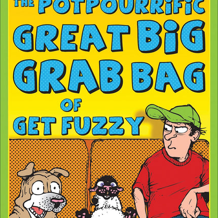The Potpourrific Great Big Grab Bag of Get Fuzzy: A Get Fuzzy Treasury (Volume 12)