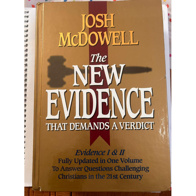 The New Evidence That Demands A Verdict: Evidence I & II Fully Updated in One Volume To Answer The Questions Challenging Christians in the 21st Century.
