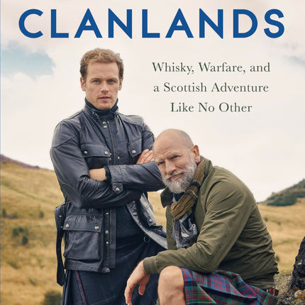 Clanlands: Whisky, Warfare, and a Scottish Adventure Like No Other