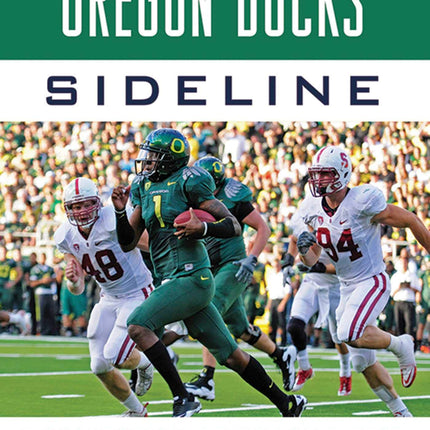 Tales from the Oregon Ducks Sideline: A Collection of the Greatest Ducks Stories Ever Told (Tales from the Team)