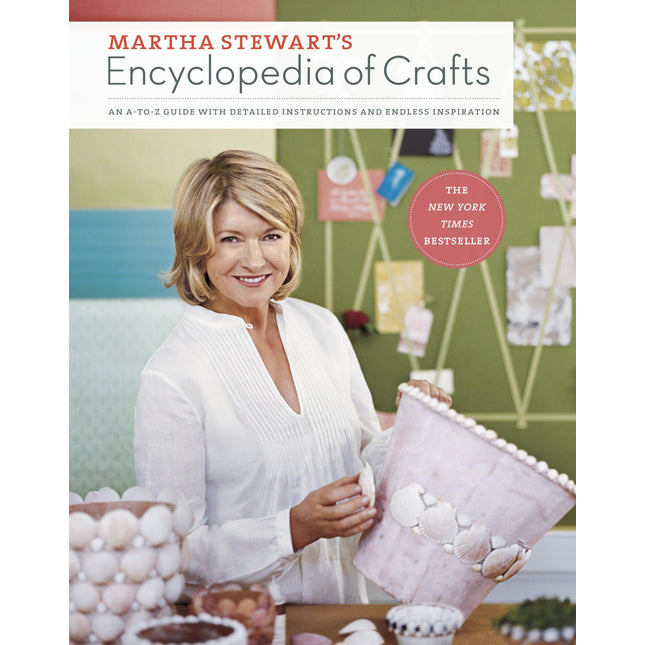 Martha Stewart's Encyclopedia of Crafts: An A-to-Z Guide with Detailed Instructions and Endless Inspiration