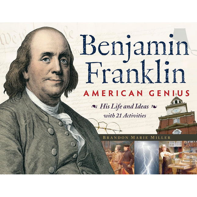 Benjamin Franklin, American Genius: His Life and Ideas with 21 Activities (28) (For Kids series)