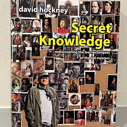Secret Knowledge: Rediscovering the Lost Techniques of the Old Masters
