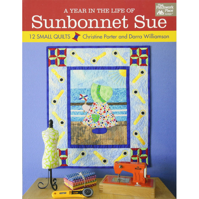 Year in the Life of Sunbonnet Sue, A: 12 Small Quilts