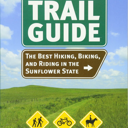 Kansas Trail Guide: The Best Hiking, Biking, and Riding in the Sunflower State