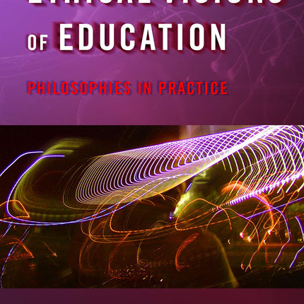 Ethical Visions of Education: Philosophies in Practice