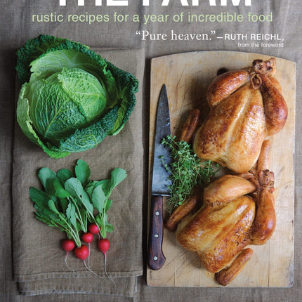 The Farm: Rustic Recipes for a Year of Incredible Food