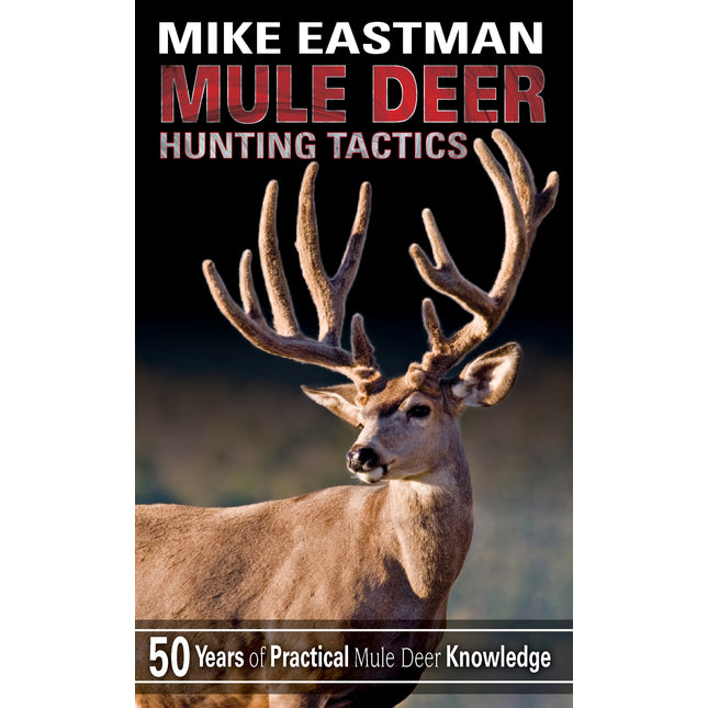 Mule Deer Hunting Tactics by Mike Eastman (2012-05-03)