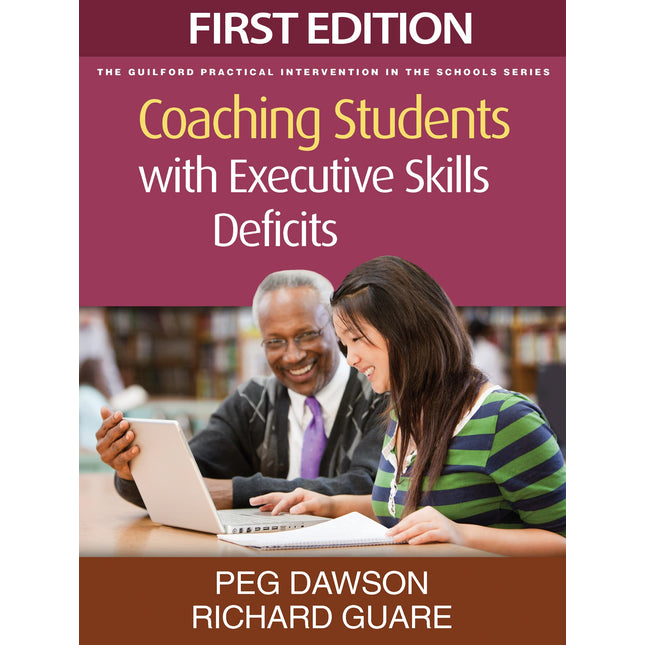Coaching Students with Executive Skills Deficits (The Guilford Practical Intervention in the Schools Series)