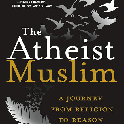 The Atheist Muslim: A Journey from Religion to Reason