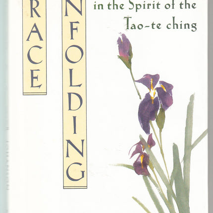 Grace Unfolding : Psychotherapy in the Spirit of the Tao-te Ching