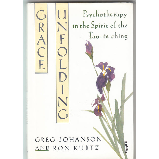 Grace Unfolding : Psychotherapy in the Spirit of the Tao-te Ching