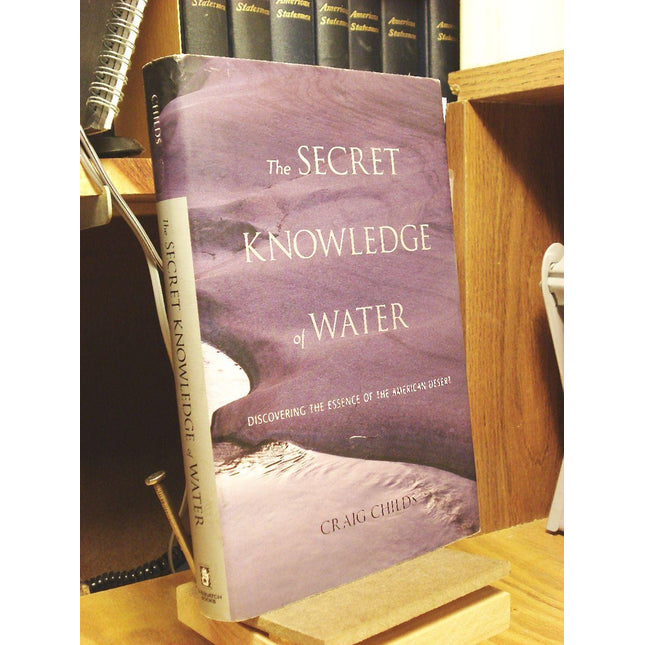 The Secret Knowledge of Water: Discovering the Essence of the American Desert