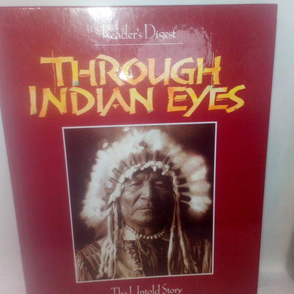 Through Indian Eyes : Our Nations Past as Experienced by Native Americans