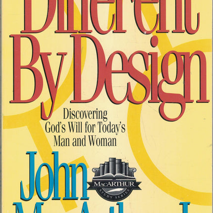 Different by Design: Discovering God's Will for Today's Man and Woman (MacArthur Study Series)