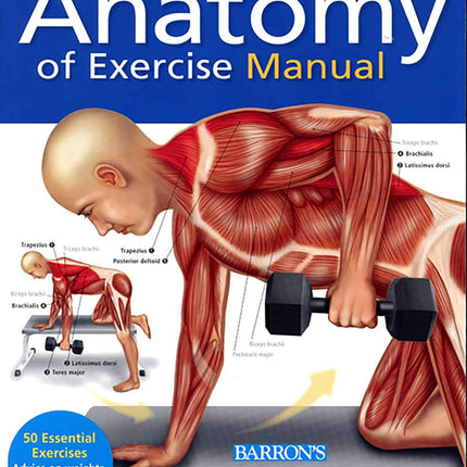Student's Anatomy of Exercise Manual: 50 Essential Exercises Including Weights, Stretches, and Cardio