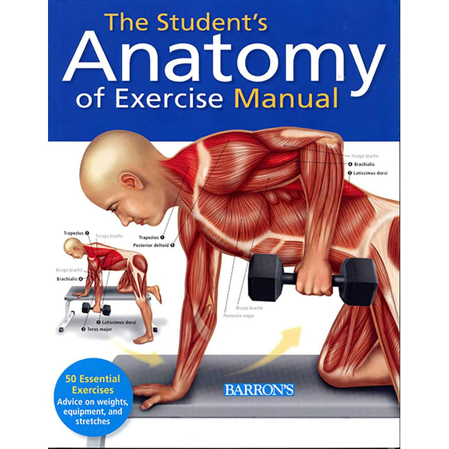 Student's Anatomy of Exercise Manual: 50 Essential Exercises Including Weights, Stretches, and Cardio