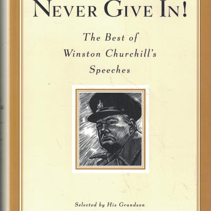 Never Give In!: The Best of Winston Churchill's Speeches