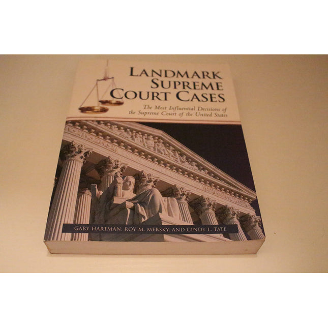 Landmark Supreme Court Cases: The Most Influential Decisions of the Supreme Court of the United States