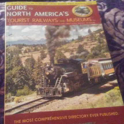 Guide to North America's Tourist Railways and Museums (Complete Directory of Over 250 Tourist Railways and Museums)