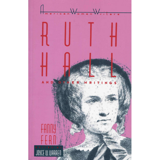 Ruth Hall and Other Writings by Fanny Fern (American Women Writers)