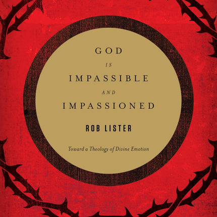 God Is Impassible and Impassioned