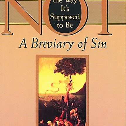 Not the Way It's Supposed to Be: A Breviary of Sin