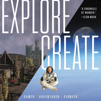 Explore/Create: My Life in Pursuit of New Frontiers, Hidden Worlds, and the Creative Spark