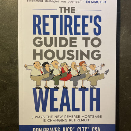 The Retiree's Guide to Housing Wealth: 5 Ways the New Reverse Mortgage Is Changing Retirement