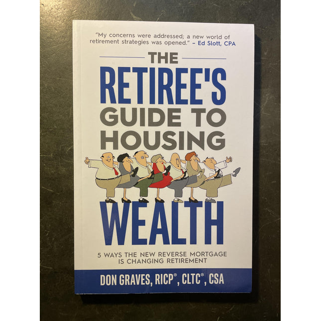 The Retiree's Guide to Housing Wealth: 5 Ways the New Reverse Mortgage Is Changing Retirement