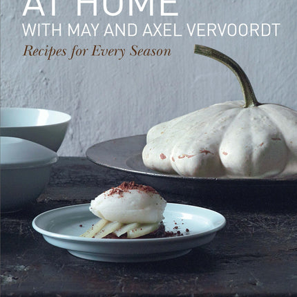 At Home with May and Axel Vervoordt: Recipes for Every Season