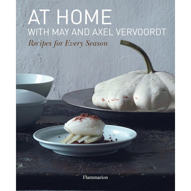 At Home with May and Axel Vervoordt: Recipes for Every Season