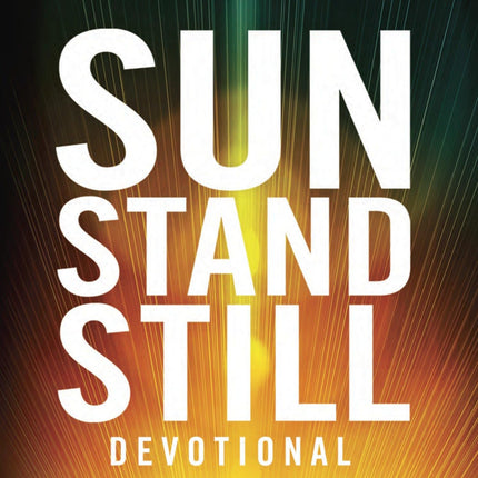 Sun Stand Still Devotional: A Forty-Day Experience to Activate Your Faith