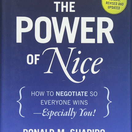 The Power of Nice: How to Negotiate So Everyone Wins - Especially You!