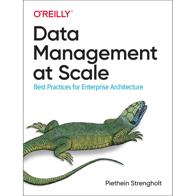 Data Management at Scale: Best Practices for Enterprise Architecture