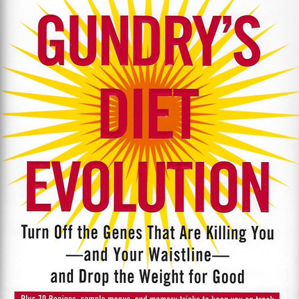Dr. Gundry's Diet Evolution: Turn Off the Genes That Are Killing You--And Your Waistline--And Drop the Weight for Good