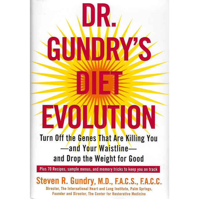 Dr. Gundry's Diet Evolution: Turn Off the Genes That Are Killing You--And Your Waistline--And Drop the Weight for Good