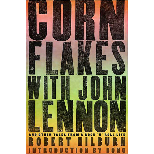 Corn Flakes with John Lennon: And Other Tales from a Rock 'n' Roll Life