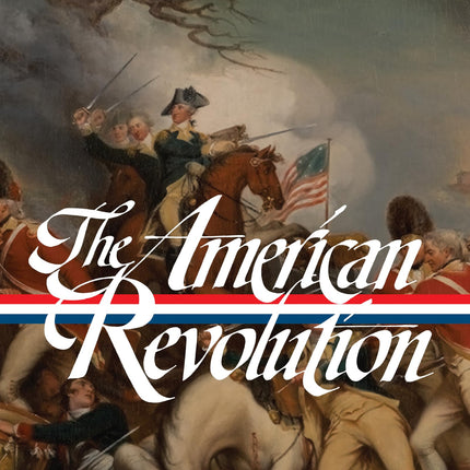 The American Revolution: Writings from the War of Independence (Library of America)