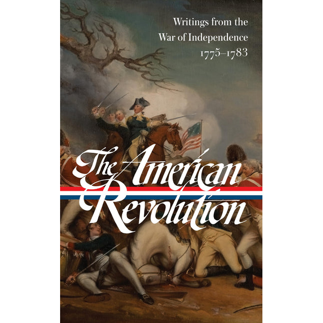 The American Revolution: Writings from the War of Independence (Library of America)